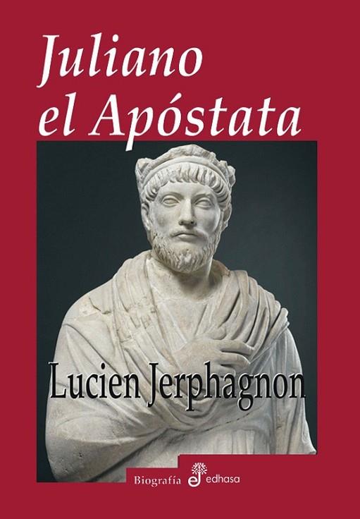 JULIANO, EL APOSTATA | 9788435025997 | JERPHAGNON, LUCIEN | Librería Castillón - Comprar libros online Aragón, Barbastro