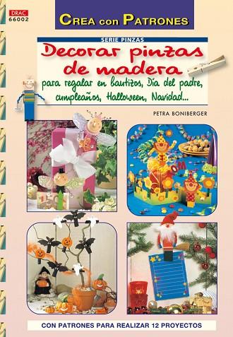 Serie Pinzas nº 2. DECORAR CON PINZAS DE MADERA PARA REGALAR EN BAUTIZOS, DÍA DE | 9788498741100 | Boniberger, Petra | Librería Castillón - Comprar libros online Aragón, Barbastro