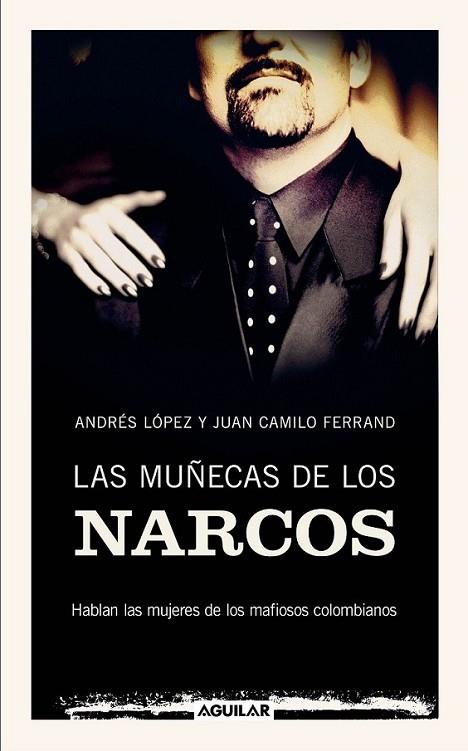 MUÑECAS DE LOS NARCOS, LAS | 9788403100909 | LÓPEZ, ANDRÉS; FERRAND, JUAN CAMILO | Librería Castillón - Comprar libros online Aragón, Barbastro