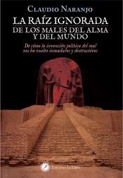 RAIZ IGNORADA DE LOS MALES DEL ALMA Y DEL MUNDO,LA | 9788416145492 | NARANJO,CLAUDIO | Librería Castillón - Comprar libros online Aragón, Barbastro