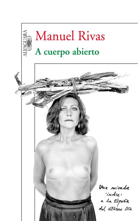 A CUERPO ABIERTO | 9788420474618 | RIVAS, MANUEL | Librería Castillón - Comprar libros online Aragón, Barbastro