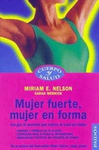 MUJER FUERTE MUJER EN FORMA | 9788449308345 | NELSON, MIRIAM E. | Librería Castillón - Comprar libros online Aragón, Barbastro