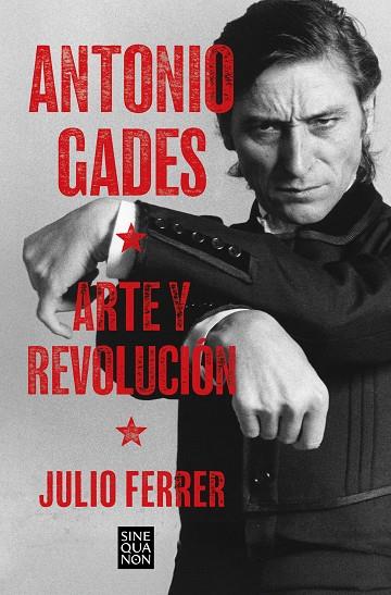 Antonio Gades. Arte y revolución | 9788466679008 | Ferrer, Julio | Librería Castillón - Comprar libros online Aragón, Barbastro