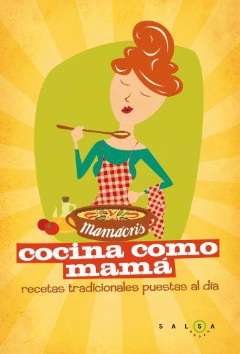 COCINA COMO MAMÁ : RECETAS TRADICIONALES PUESTAS AL DÍA | 9788496599758 | LINCOLN PASCUAL, MARIA CRISTINA | Librería Castillón - Comprar libros online Aragón, Barbastro