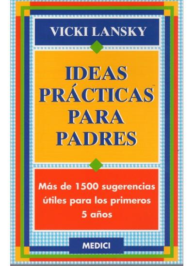 IDEAS PRACTICAS PARA PADRES | 9788486193584 | LANSKY, VICKI | Librería Castillón - Comprar libros online Aragón, Barbastro