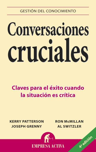 CONVERSACIONES CRUCIALES | 9788495787392 | PATTERSON, KERRY; MCMILLAN, RON; GRENNY, JOSEPH; S | Librería Castillón - Comprar libros online Aragón, Barbastro