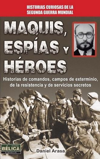 MAQUIS, ESPÍAS Y HÉROES | 9788499173283 | Arasa, Daniel | Librería Castillón - Comprar libros online Aragón, Barbastro