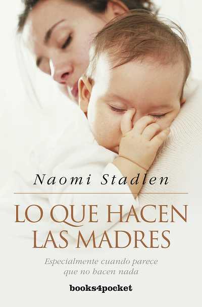 LO QUE HACEN LAS MADRES | 9788492801572 | STADLEN, NAOMI | Librería Castillón - Comprar libros online Aragón, Barbastro