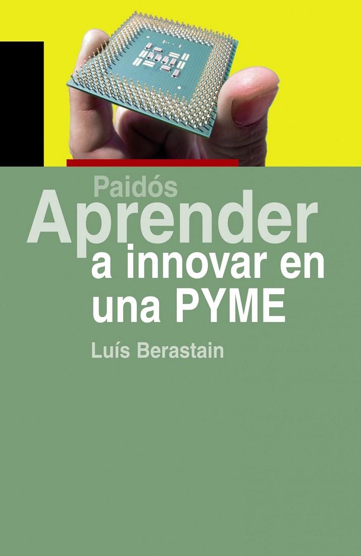 APRENDER A INNOVAR EN UNA PYME | 9788449322525 | BERASTAIN, LUI | Librería Castillón - Comprar libros online Aragón, Barbastro