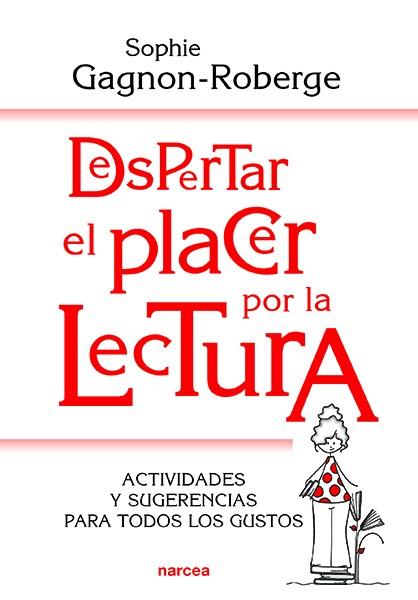 Despertar el placer por la lectura | 9788427726260 | Gagnon-Roberge, Sophie | Librería Castillón - Comprar libros online Aragón, Barbastro