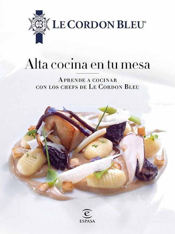Alta cocina en tu mesa | 9788467046700 | Le Cordon Bleu | Librería Castillón - Comprar libros online Aragón, Barbastro