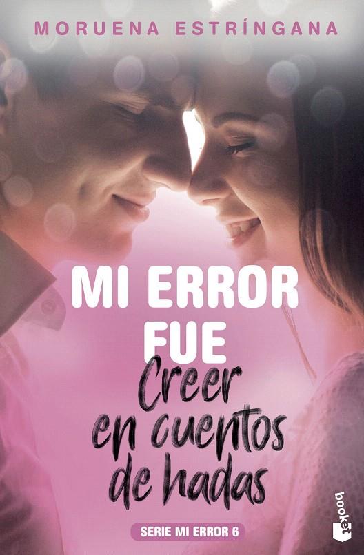 Mi error fue creer en cuentos de hadas - Serie Mi Error 6 | 9788408201793 | Estríngana, Moruena | Librería Castillón - Comprar libros online Aragón, Barbastro