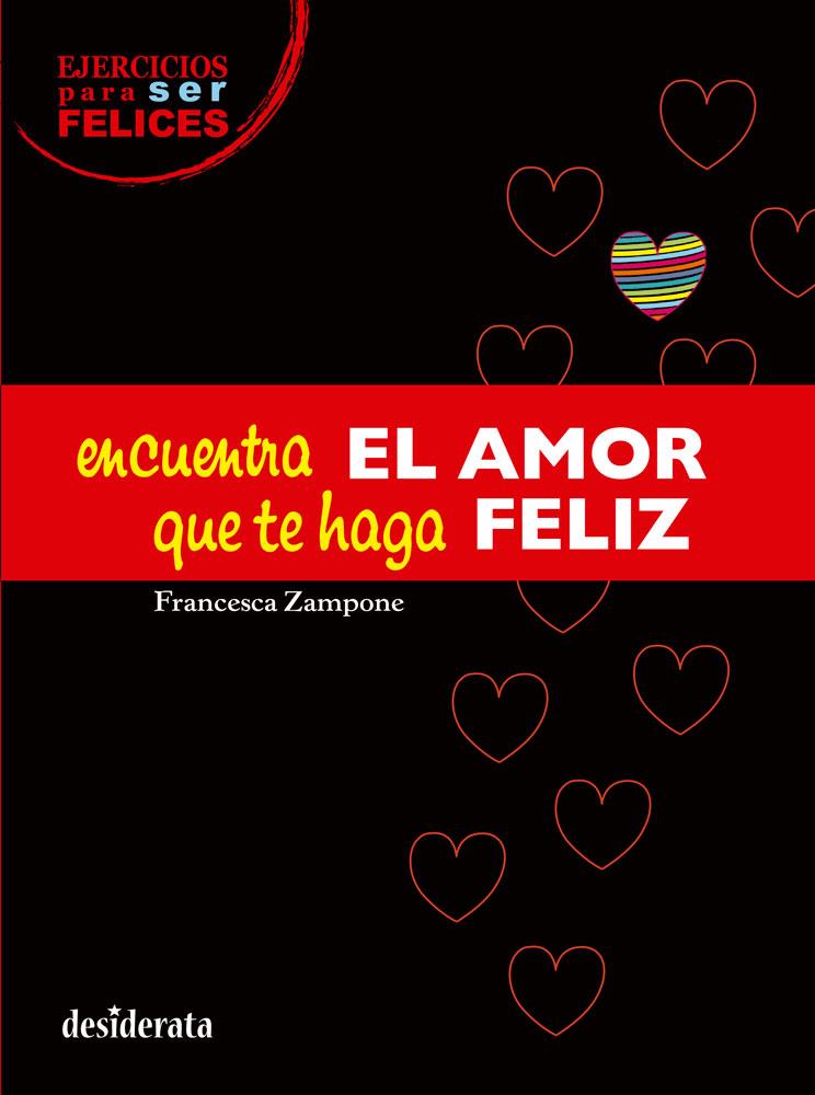 Encuentra el amor que te haga feliz | 9788415094241 | Zampone, Francesca | Librería Castillón - Comprar libros online Aragón, Barbastro