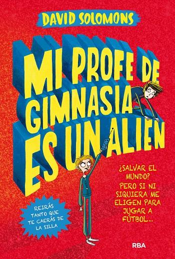 Mi profe de gimnasia es un alien | 9788427212930 | SOLOMONS, DAVID | Librería Castillón - Comprar libros online Aragón, Barbastro