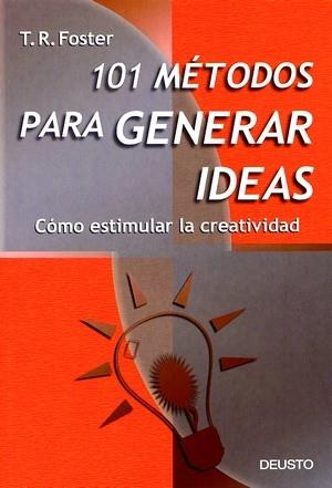 101 METODOS PARA GENERAR IDEAS | 9788423419661 | FOSTER, T.R. | Librería Castillón - Comprar libros online Aragón, Barbastro