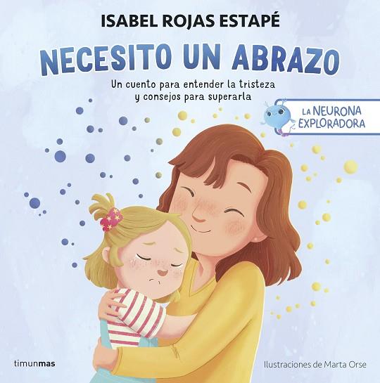 La neurona exploradora. Necesito un abrazo | 9788408292517 | Rojas Estapé, Isabel | Librería Castillón - Comprar libros online Aragón, Barbastro