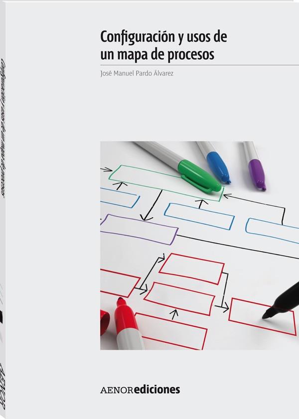 Configuración y usos de un mapa de procesos | 9788481437966 | Pardo Álvarez, José Manuel | Librería Castillón - Comprar libros online Aragón, Barbastro