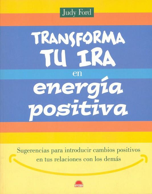 TRANSFORMA TU IRA EN ENERGIA POSITIVA | 9788497540209 | FORD, JUDY | Librería Castillón - Comprar libros online Aragón, Barbastro