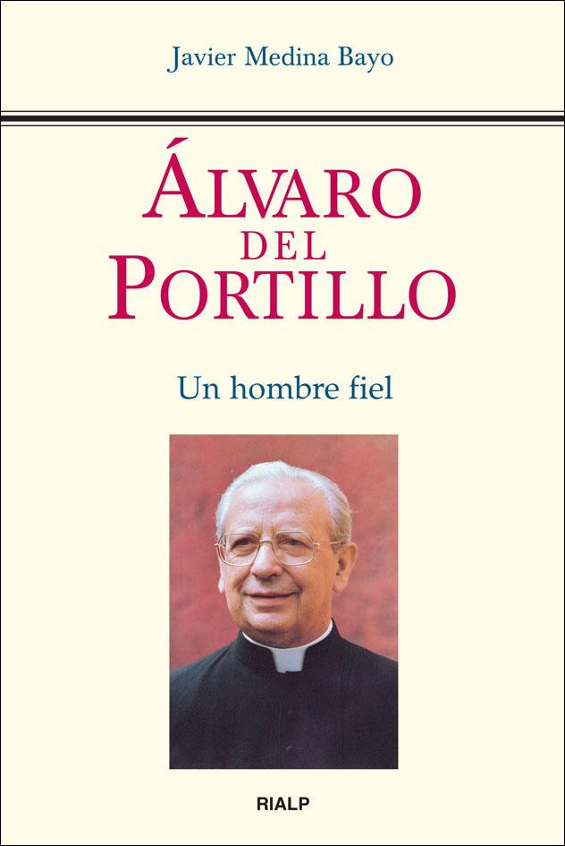 ALVARO DEL PORTILLO UN HOMBRE FIEL  | 9788432142413 | MEDINA, JAVIER | Librería Castillón - Comprar libros online Aragón, Barbastro