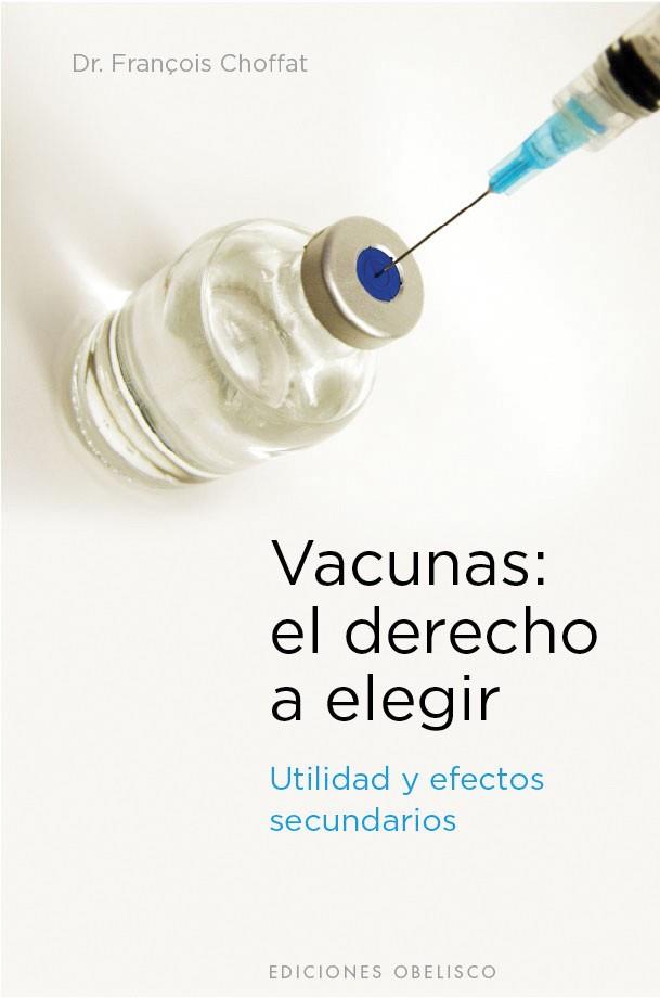 VACUNAS EL DERECHO A ELEGIR | 9788497777230 | CHOFFAT, FRANCOIS | Librería Castillón - Comprar libros online Aragón, Barbastro