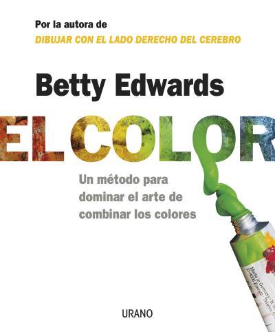 COLOR, EL : UN METODO PARA DOMINAR EL ARTE DE LOS COLORES | 9788479536282 | EDWARDS, BETTY | Librería Castillón - Comprar libros online Aragón, Barbastro