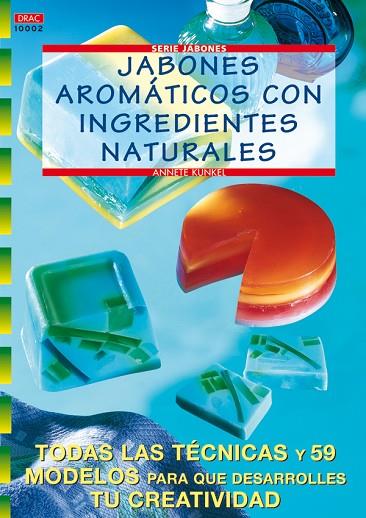 Serie Jabones Nº 2. JABONES AROMÁTICOS CON INGREDIENTES NATURALES | 9788496365162 | Kunkel, Annete | Librería Castillón - Comprar libros online Aragón, Barbastro