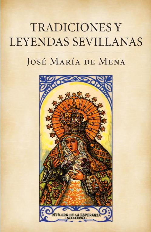 Tradiciones y leyendas sevillanas | 9788401379840 | José María de Mena | Librería Castillón - Comprar libros online Aragón, Barbastro