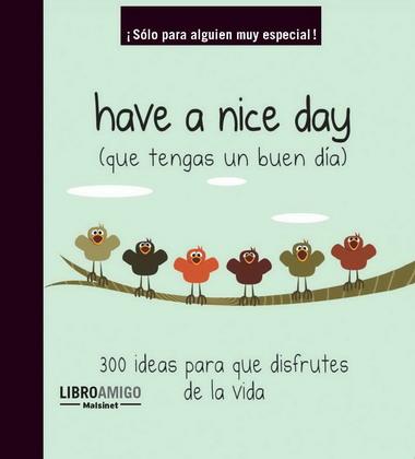 HAVE A NICE DAY (QUE TENGAS BUEN DIA) | 9788496708556 | VARIOS AUTORES | Librería Castillón - Comprar libros online Aragón, Barbastro