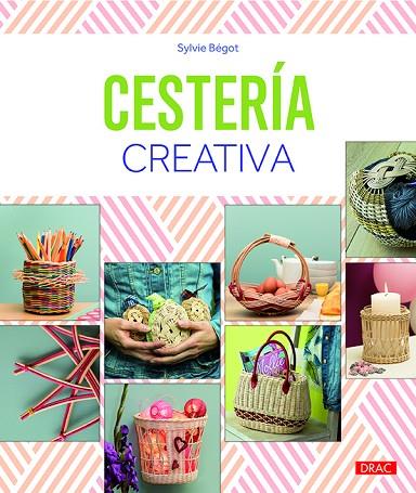 Cestería Creativa | 9788498745702 | Bégot, Sylvie | Librería Castillón - Comprar libros online Aragón, Barbastro