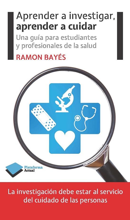 APRENDER A INVESTIGAR, APRENDER A CUIDAR | 9788415577676 | BAYES, RAMON | Librería Castillón - Comprar libros online Aragón, Barbastro