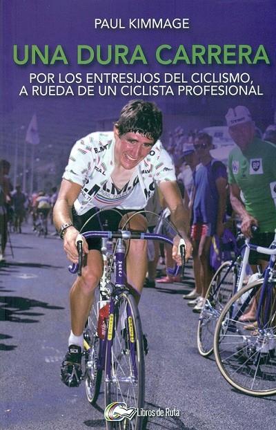 Una dura carrera | 9788494128790 | Kimmage, Paul | Librería Castillón - Comprar libros online Aragón, Barbastro