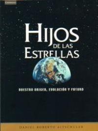 HIJOS DE LAS ESTRELLAS | 9788483232552 | ALTSCHULER, DANIEL ROBERTO | Librería Castillón - Comprar libros online Aragón, Barbastro