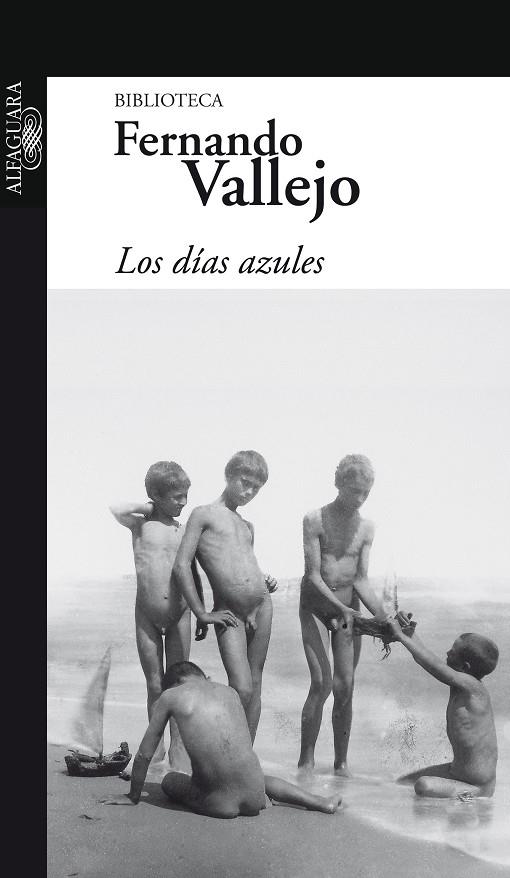 DIAS AZULES, LOS | 9789587040784 | Fernando Vallejo | Librería Castillón - Comprar libros online Aragón, Barbastro