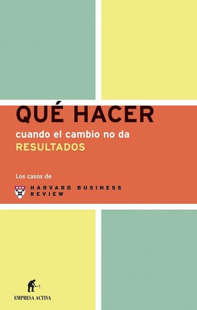 QUE HACER CUANDO EL CAMBIO NO DA RESULTADOS | 9788495787705 | HARVARD BUSINESS REVIEW | Librería Castillón - Comprar libros online Aragón, Barbastro