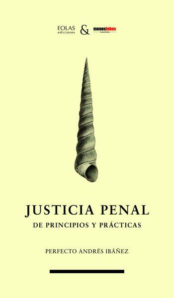 JUSTICIA PENAL. DE PRINCIPIOS Y PRACTICAS | 9788412260489 | ANDRES IBAÑEZ, PERFECTO | Librería Castillón - Comprar libros online Aragón, Barbastro