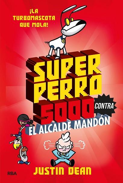 Superperro 5000 contra el alcalde mandón (Superperro 5000 2) | 9788427221246 | Dean, Justin | Librería Castillón - Comprar libros online Aragón, Barbastro