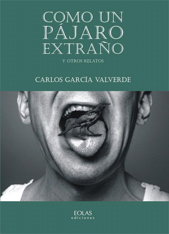 Como un pájaro extraño | 9788417315726 | García Valverde, Carlos | Librería Castillón - Comprar libros online Aragón, Barbastro