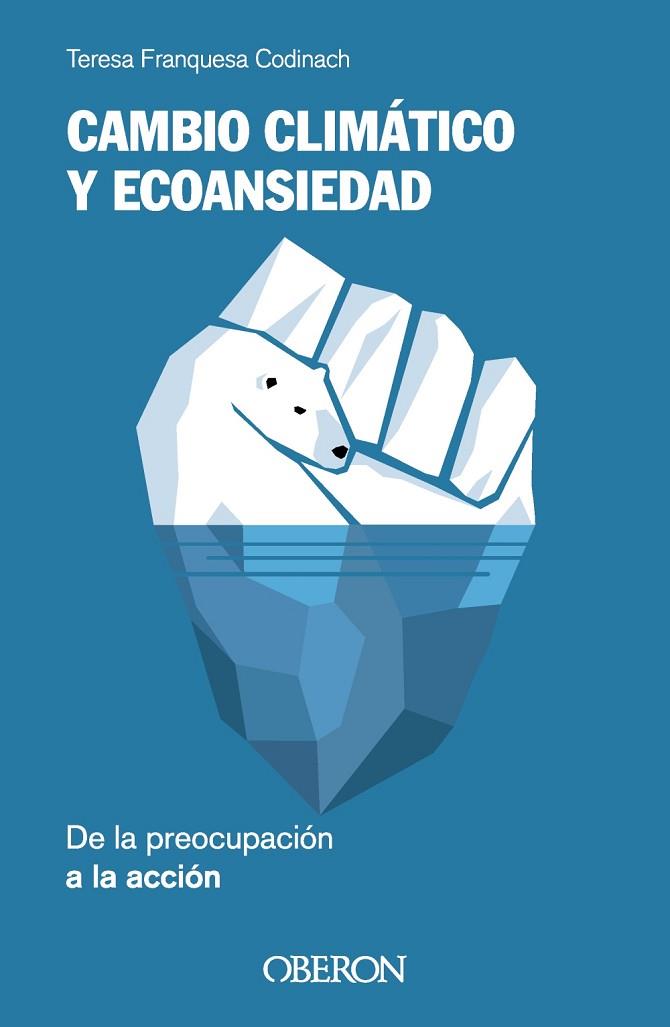 Cambio climático y ecoansiedad. De la preocupación a la acción | 9788441549852 | Franquesa Codinach, Teresa | Librería Castillón - Comprar libros online Aragón, Barbastro