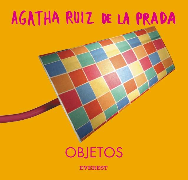 OBJETOS DE AGATHA RUIZ DE LA PRADA | 9788424184810 | RUIZ DE LA PRADA, AGATHA | Librería Castillón - Comprar libros online Aragón, Barbastro