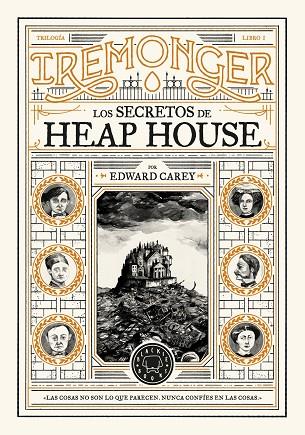 Trilogía IREMONGER 1 : Los secretos de Heap House | 9788419654335 | Carey, Edward | Librería Castillón - Comprar libros online Aragón, Barbastro