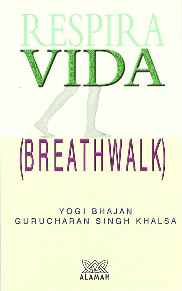 Respira vida | 9789681908027 | Yogi Bhajan; Gurucharan Singh Kalsa | Librería Castillón - Comprar libros online Aragón, Barbastro