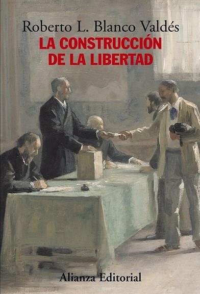 CONSTRUCCIÓN DE LA LIBERTAD, LA | 9788420683171 | BLANCO VALDÉS, ROBERTO L. | Librería Castillón - Comprar libros online Aragón, Barbastro