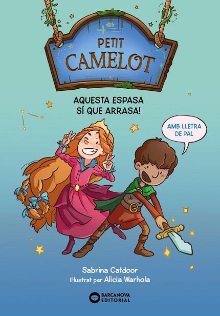 Petit Camelot. Aquesta espasa si que arrasa! | 9788448959647 | Catdoor, Sabrina | Librería Castillón - Comprar libros online Aragón, Barbastro