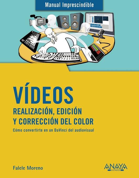 Vídeos. Realización, edición y corrección del color | 9788441541849 | Moreno, Falele | Librería Castillón - Comprar libros online Aragón, Barbastro
