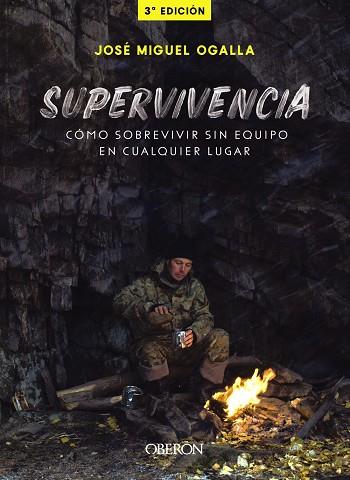 Supervivencia. Cómo sobrevivir sin equipo en cualquier lugar | 9788441541948 | Ogalla Márquez, José Miguel | Librería Castillón - Comprar libros online Aragón, Barbastro