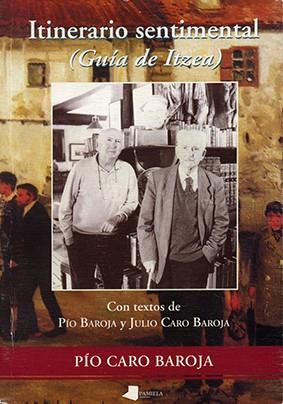 ITINERARIO SENTIMENTAL GUIA DE ITZEA | 9788476812259 | CARO BAROJA, PIO | Librería Castillón - Comprar libros online Aragón, Barbastro