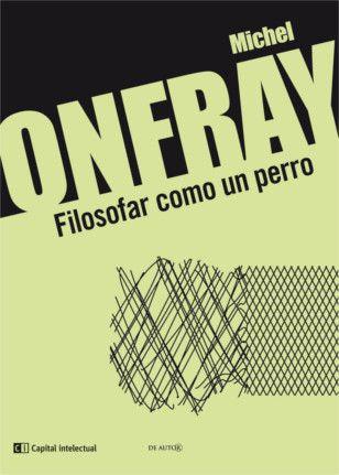 Filosofar como un perro | 9789876144025 | Onfray, Michel | Librería Castillón - Comprar libros online Aragón, Barbastro