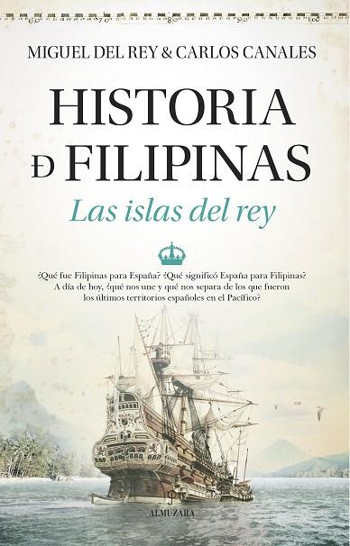 Historia de Filipinas. Las islas del rey | 9788411315913 | del Rey, Miguel ;  Canales, Carlos | Librería Castillón - Comprar libros online Aragón, Barbastro