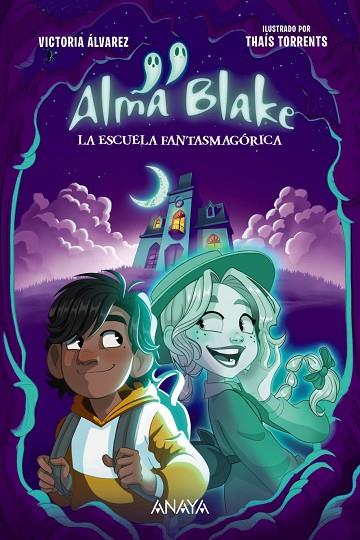 Alma Blake 1: La Escuela Fantasmagórica | 9788414339800 | Álvarez, Victoria | Librería Castillón - Comprar libros online Aragón, Barbastro