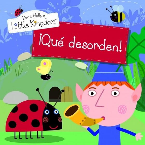 ¡Qué desorden! - El pequeño reino de Ben y Holly 1 | 9788448835545 | VV.AA. | Librería Castillón - Comprar libros online Aragón, Barbastro